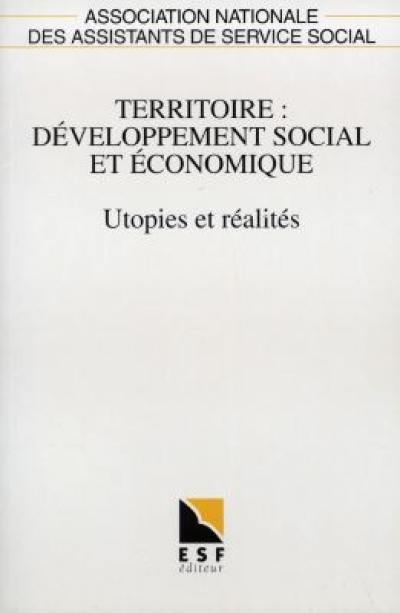 Territoire, développement social et économique : utopies et réalités