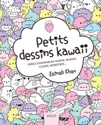 Petits dessins kawaii : créez d'adorables sushis, nuages, fleurs, monstres...