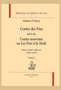 L'âge d'or du conte, 1690-1709. Vol. 1. Le cercle des conteuses. Vol. 1. Contes des fées. Contes nouveaux ou Les fées à la mode