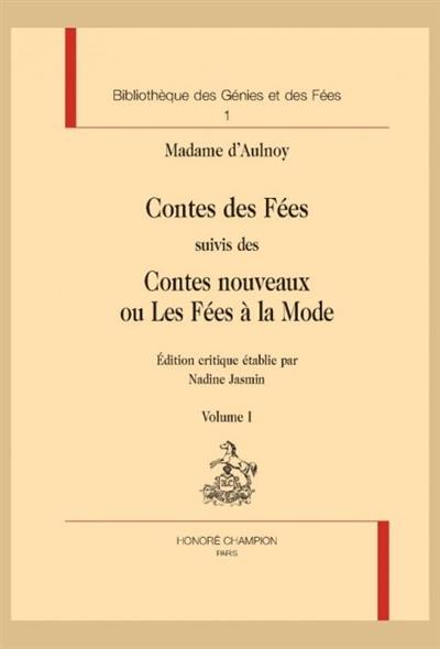 L'âge d'or du conte, 1690-1709. Vol. 1. Le cercle des conteuses. Vol. 1. Contes des fées. Contes nouveaux ou Les fées à la mode