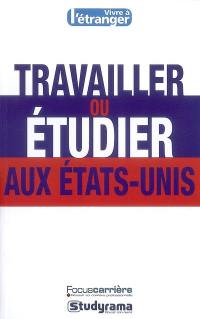 Travailler ou étudier aux Etats-Unis