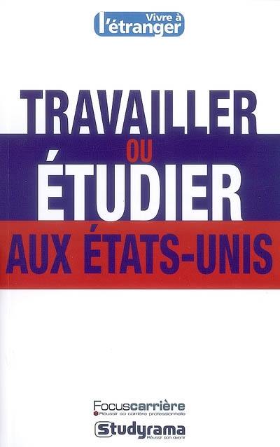 Travailler ou étudier aux Etats-Unis