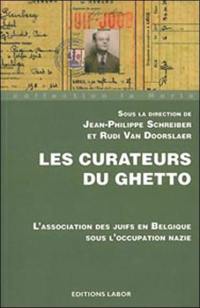 Les curateurs du ghetto : l'Association des Juifs en Belgique sous l'occupation nazie