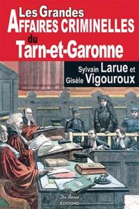 Les grandes affaires criminelles du Tarn-et-Garonne