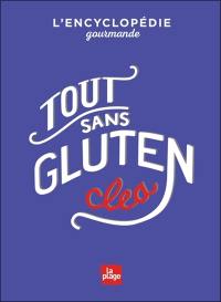 Tout sans gluten : l'encyclopédie gourmande