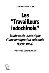 Les travailleurs indochinois : étude socio-historique d'une immigration coloniale (1939-1954)