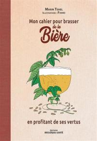 Mon cahier pour brasser de la bière en profitant de ses vertus