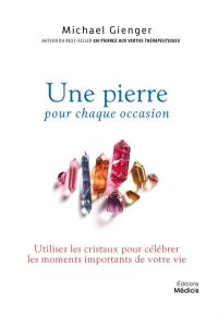 Une pierre pour chaque occasion : utilisez les cristaux pour célébrer les moments importants de votre vie