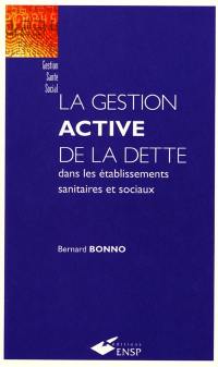 La gestion active de la dette : dans les établissements sanitaires et sociaux