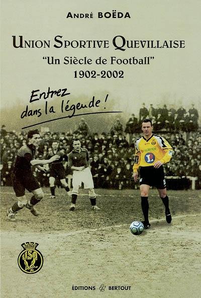 Union sportive quevillaise : un siècle de football, 1902-2002 : entrez dans la légende !