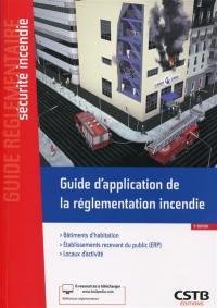 Guide d'application de la réglementation incendie : habitation, ERP, locaux d'activité