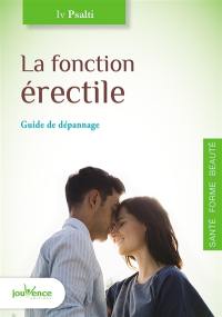 La fonction érectile : guide de dépannage