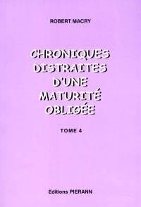 Chroniques distraites. Vol. 4. Chroniques distraites d'une maturité obligée