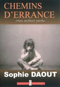 Chemins d'errance : mon enfant perdu