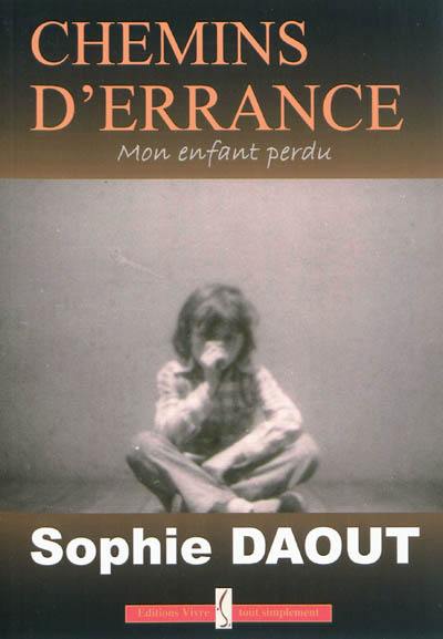 Chemins d'errance : mon enfant perdu