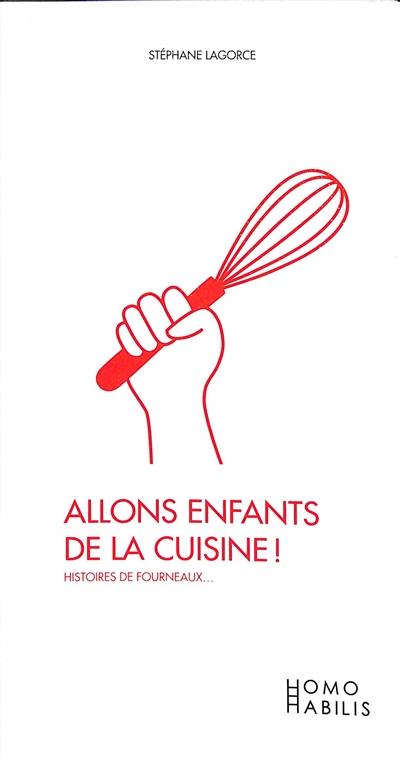 Allons enfants de la cuisine ! : histoires de fourneaux...