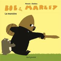 Bob & Marley. Le monstre