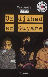 Un djihad en Guyane