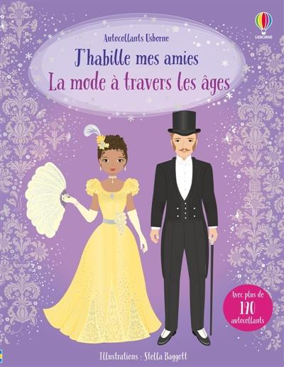 J'habille mes amies : La mode à travers les âges : dès 5 ans