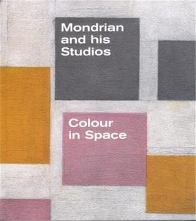 Mondrian and His Studios