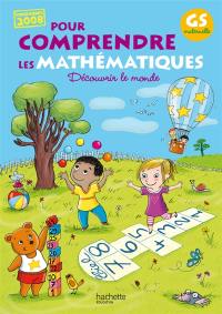 Pour comprendre les mathématiques, GS maternelle : découvrir le monde