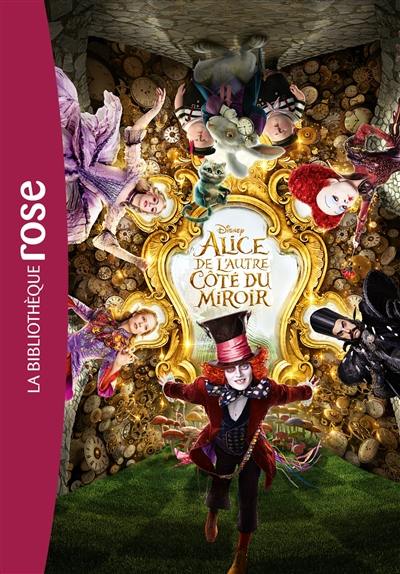 Alice de l'autre côté du miroir : le roman du film