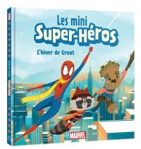 Les mini super-héros. L'hiver de Groot