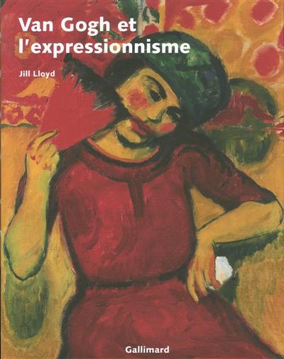 Van Gogh et l'expressionnisme : exposition, Amsterdam, Van Gogh Museum, 24 nov. 2006-4 mars 2007, New York, Neue Galerie, 23 mars-2 juil. 2007