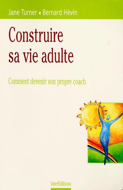 Construire sa vie adulte : comment devenir son propre coach