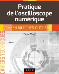 Pratique de l'oscilloscope : en 30 fiches-outils