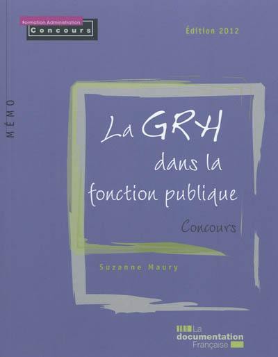 La GRH dans la fonction publique : concours : édition 2012