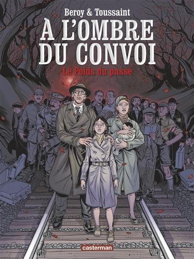 A l'ombre du convoi. Vol. 1. Le poids du passé