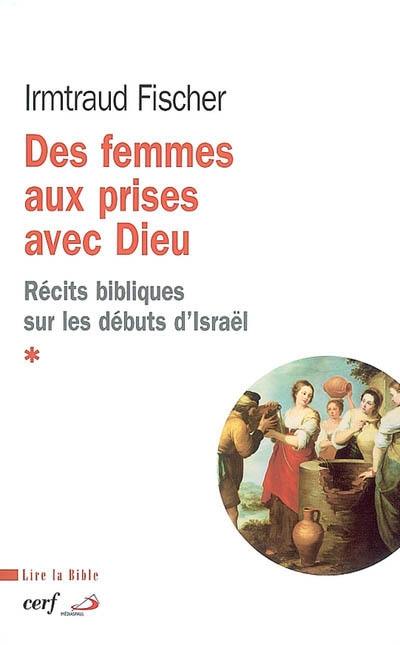 Des femmes aux prises avec Dieu : récits bibliques sur les débuts d'Israël