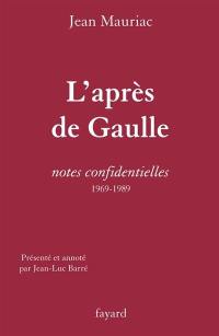 L'après-de Gaulle : notes confidentielles, 1969-1989