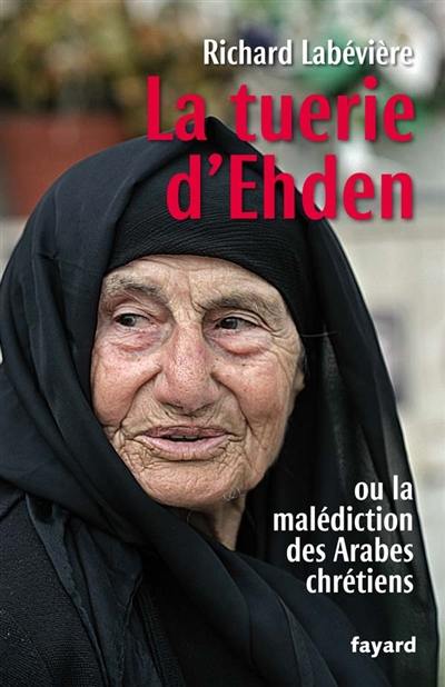 La tuerie d'Ehden ou La malédiction des Arabes chrétiens