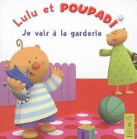 Lulu et poupadi. Je vais à la garderie