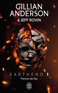 Earthend. Vol. 1. Visions de feu