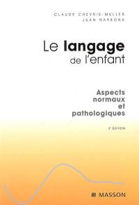 Le langage de l'enfant : aspects normaux et pathologiques