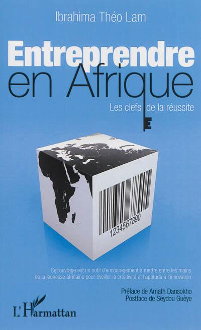 Entreprendre en Afrique : les clefs de la réussite