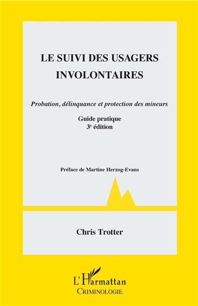 Le suivi des usagers involontaires : probation, délinquance et protection des mineurs : guide pratique