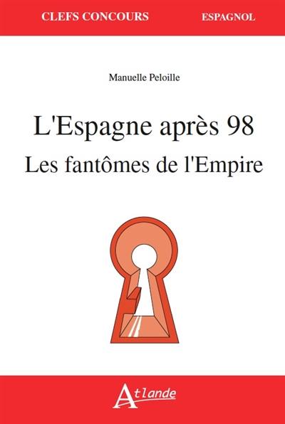 L'Espagne après 98, les fantômes de l'Empire