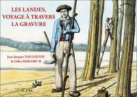 Les Landes, voyage à travers la gravure