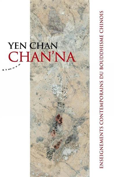 Chan'Na : enseignements contemporains du bouddhisme chinois