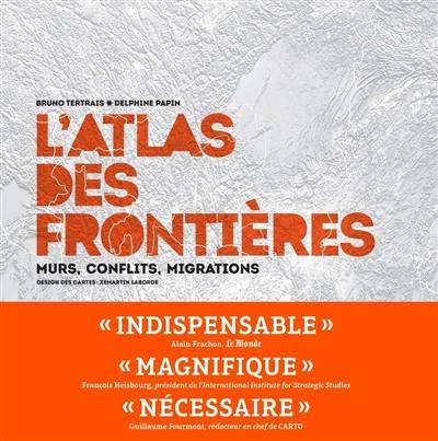 L'atlas des frontières : murs, conflits, migrations