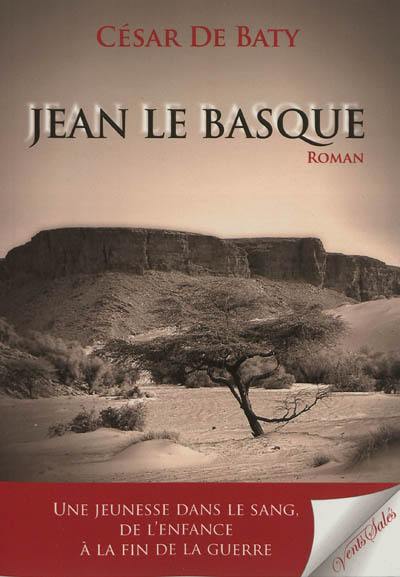 Jean le Basque : une jeunesse dans le sang, de l'enfance à la fin de la guerre