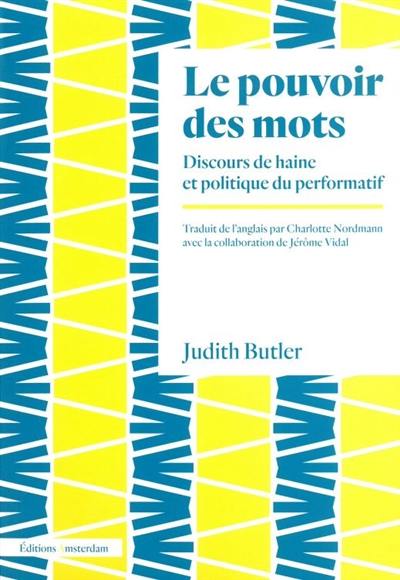 Le pouvoir des mots : discours de haine et politique du performatif