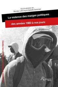 La violence des marges politiques des années 1980 à nos jours