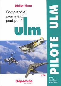 Comprendre pour mieux pratiquer l'ULM : cours théorique pour pilotes et instructeurs