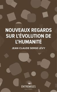 Nouveaux regards sur l'évolution de l'humanité