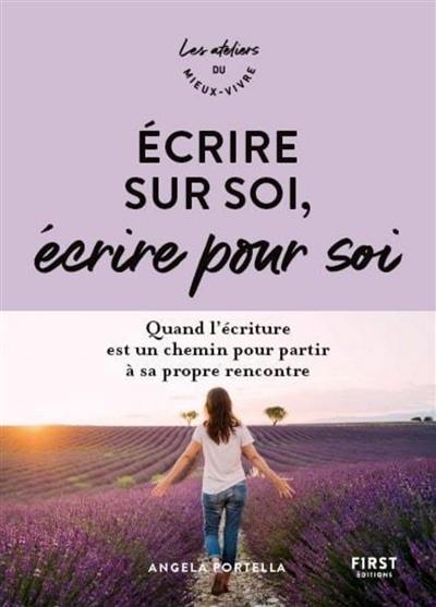 Ecrire sur soi, écrire pour soi : quand l'écriture est un chemin pour partir à sa propre rencontre